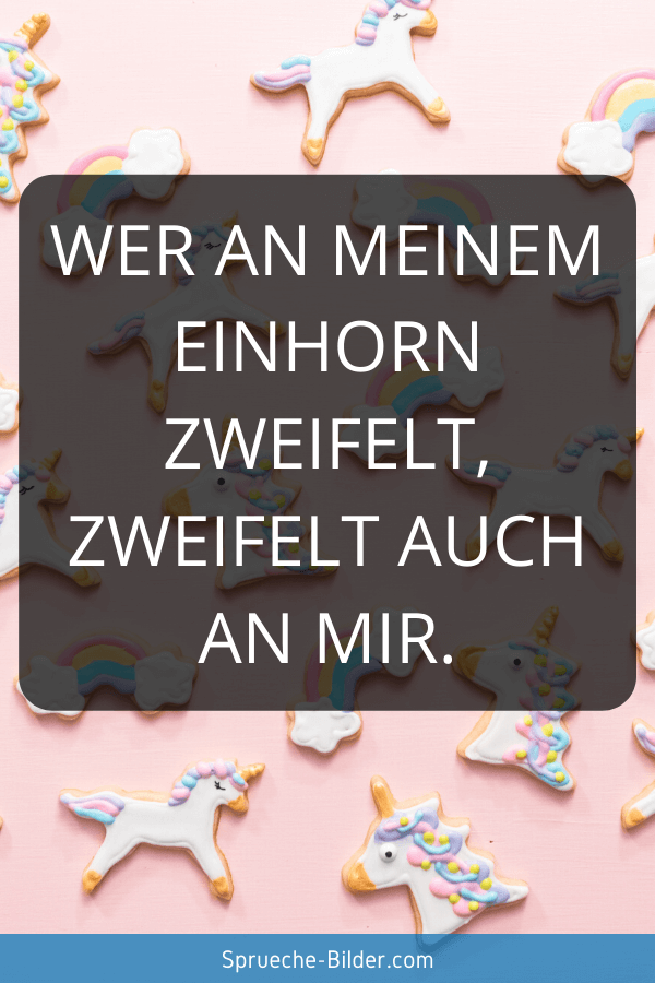 32++ Es reicht mir sprueche , Einhorn Sprüche