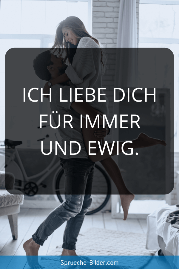 Liebessprüche - Ich liebe dich für immer und ewig.