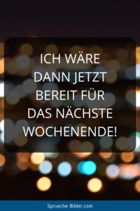 Wochenend Sprüche – Sprueche-Bilder.com